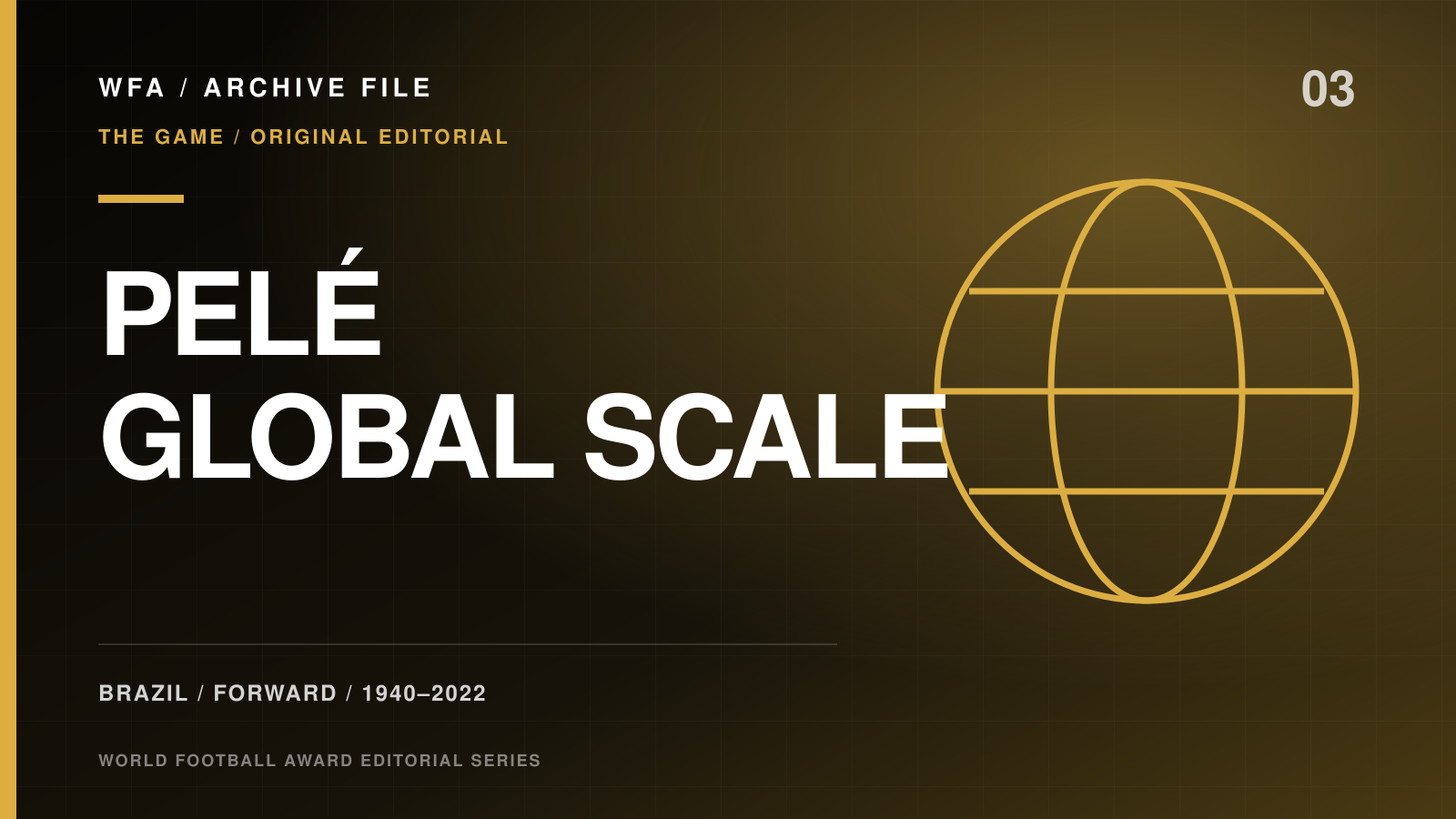 World Football Award Archive File graphic for Pelé and football's global scale.